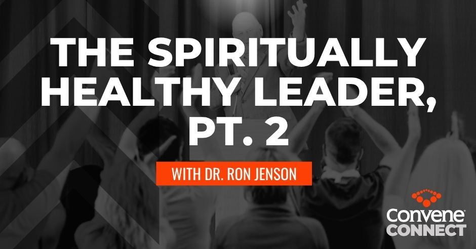 Convene Connect Podcast | Dr. Ron Jenson | Spiritually Healthy Leader